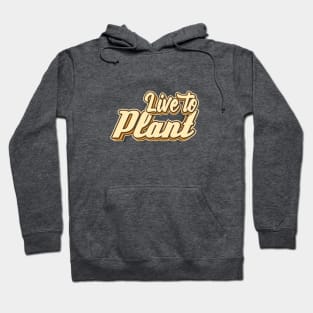 Live to Plant typography Hoodie